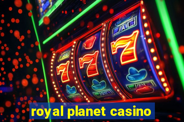 royal planet casino