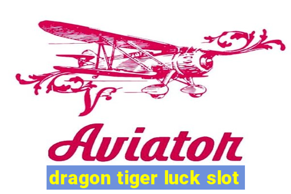 dragon tiger luck slot