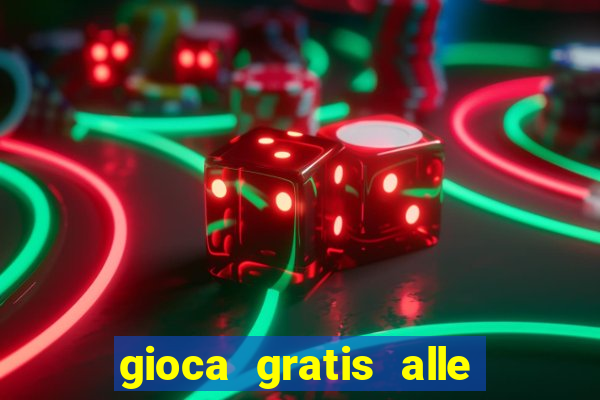 gioca gratis alle slot machine