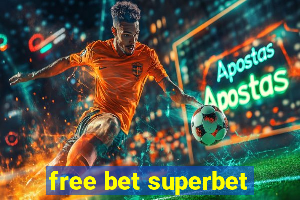 free bet superbet