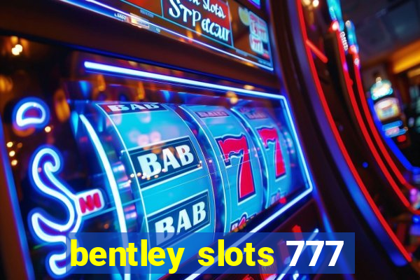 bentley slots 777