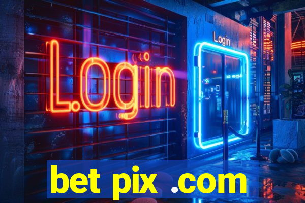 bet pix .com