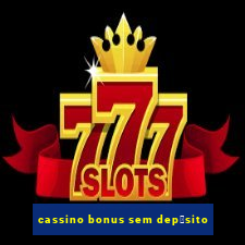 cassino bonus sem dep贸sito