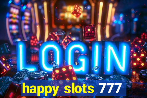 happy slots 777