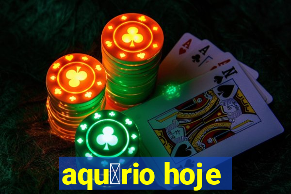 aqu谩rio hoje