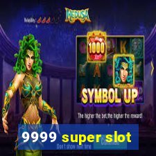 9999 super slot