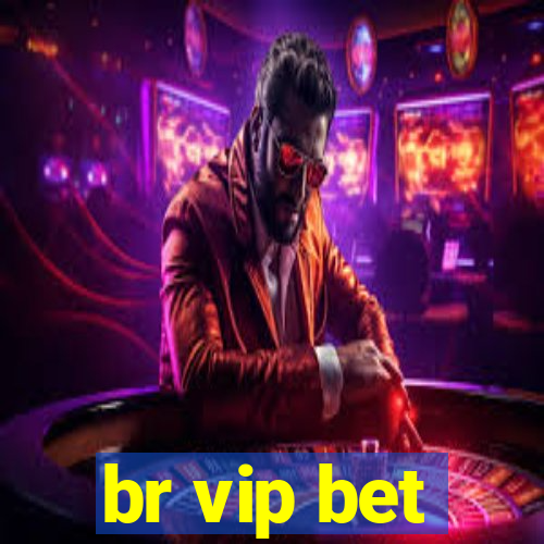 br vip bet