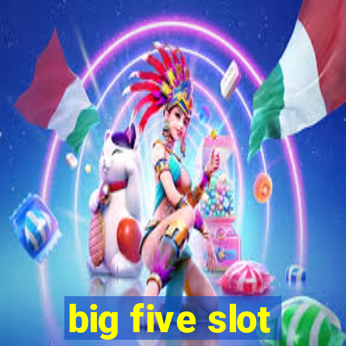 big five slot