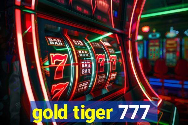 gold tiger 777