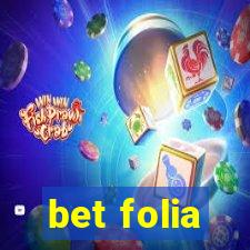 bet folia