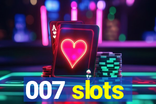 007 slots