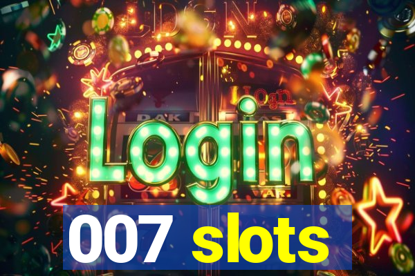 007 slots