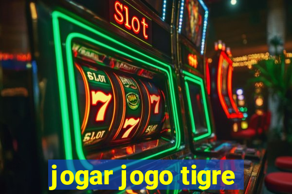 jogar jogo tigre