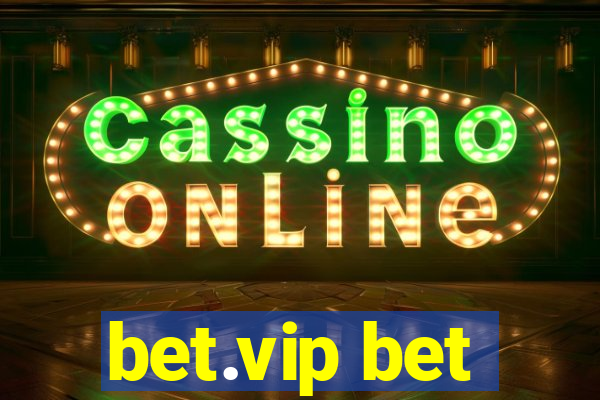 bet.vip bet