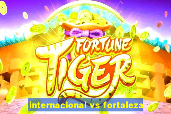 internacional vs fortaleza