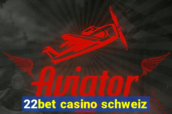 22bet casino schweiz