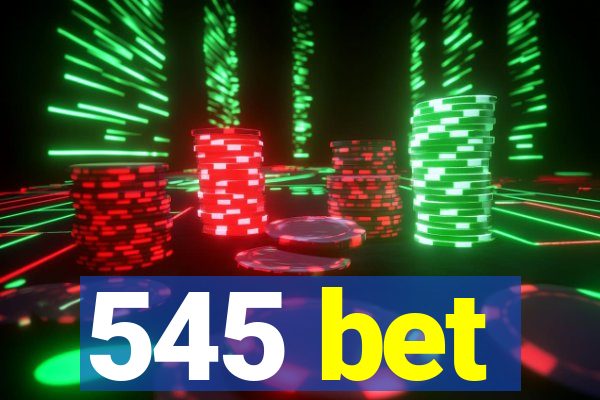 545 bet