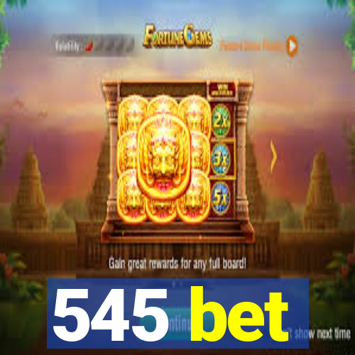 545 bet