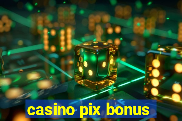 casino pix bonus