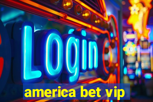 america bet vip