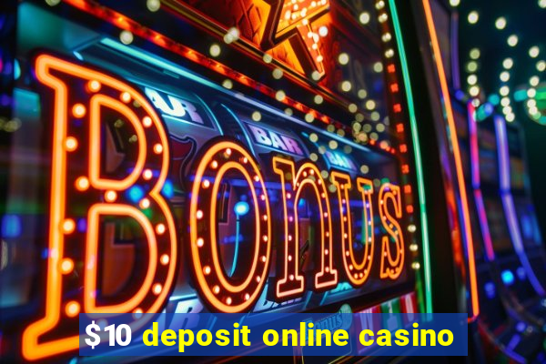 $10 deposit online casino