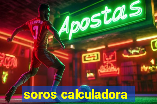 soros calculadora