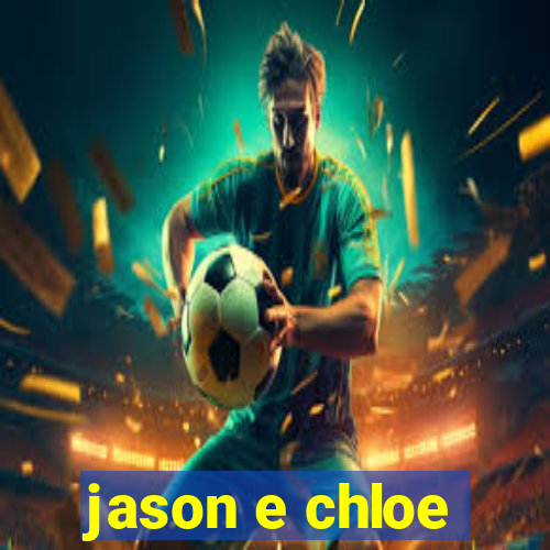 jason e chloe