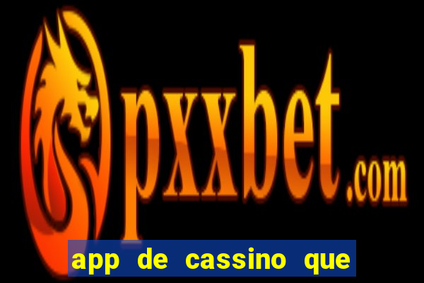 app de cassino que ganha dinheiro real