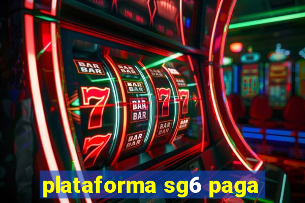 plataforma sg6 paga