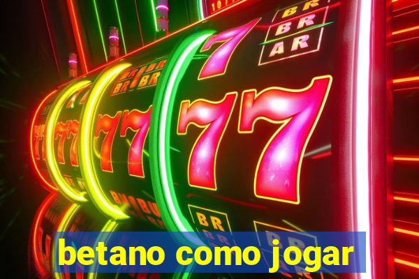 betano como jogar