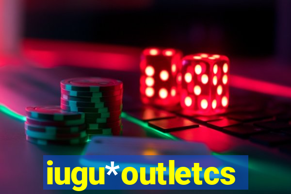 iugu*outletcs