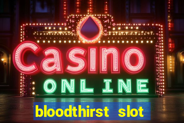 bloodthirst slot free play