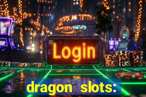 dragon slots: online casino