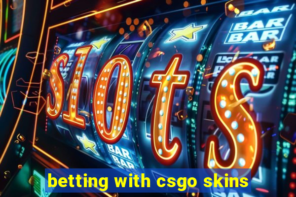 betting with csgo skins