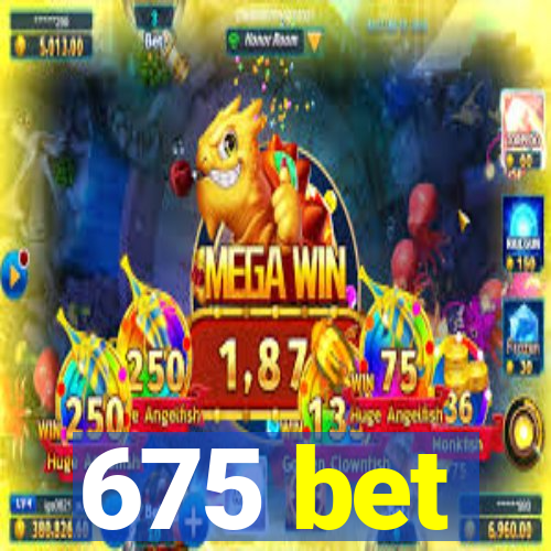 675 bet