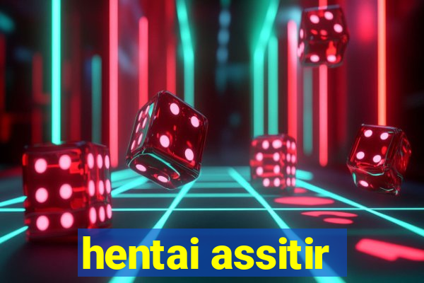 hentai assitir