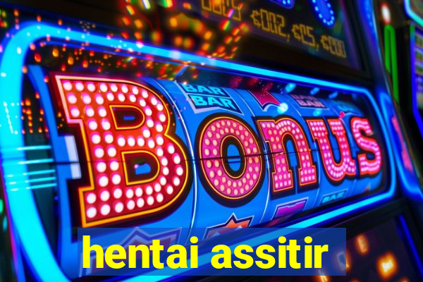 hentai assitir