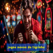 jogos novos do tigrinho