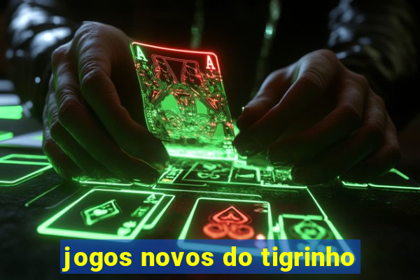 jogos novos do tigrinho