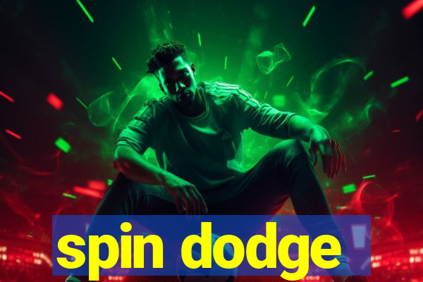 spin dodge