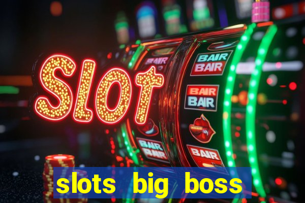 slots big boss paga mesmo