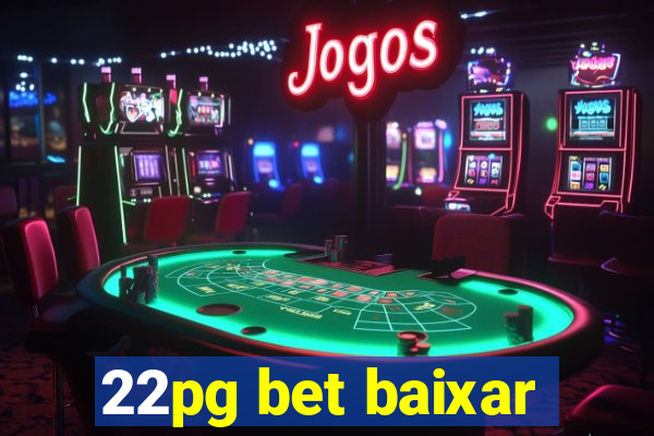 22pg bet baixar