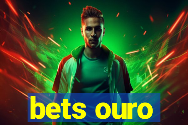 bets ouro