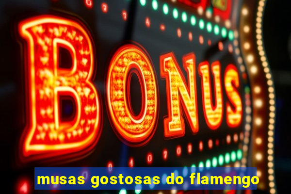 musas gostosas do flamengo