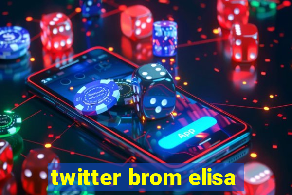 twitter brom elisa