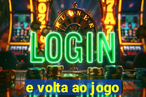 e volta ao jogo