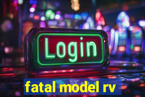 fatal model rv