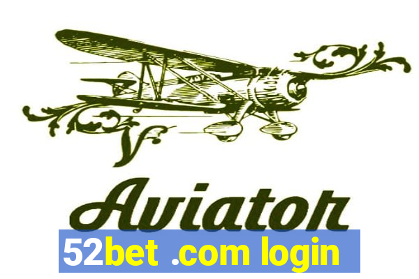 52bet .com login