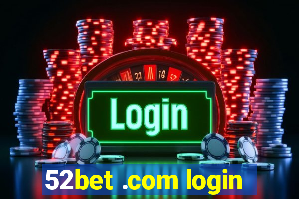 52bet .com login