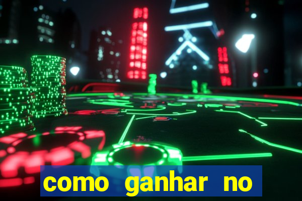 como ganhar no jogo do